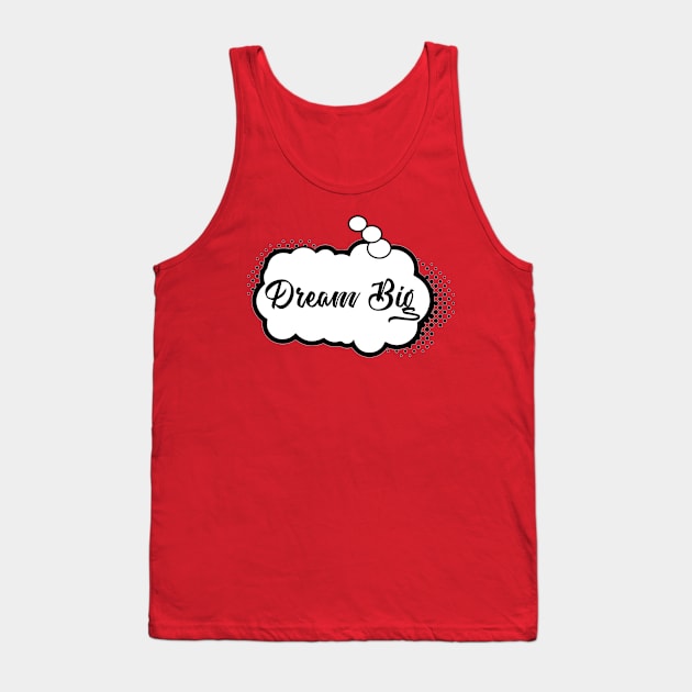 Dream Big Tank Top by UnOfficialThreads